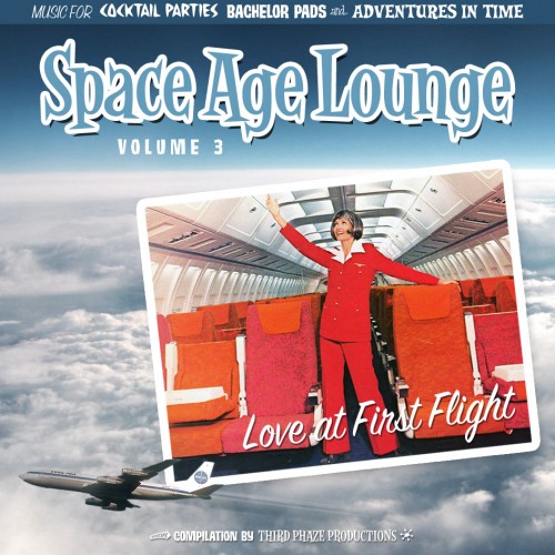 Space Age Lounge Volume 3 – Love at First Flight